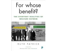 For whose benefit?: The Everyday Realities of Welfare Reform