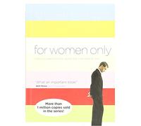 For Women Only: What You Need to Know about the Inner Lives of Men
