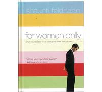 For Women Only: What You Need to Know About the Inner Lives of Men