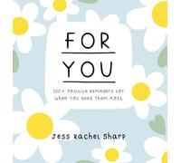 For You: 100 Positive Reminders for When You Need Them Most