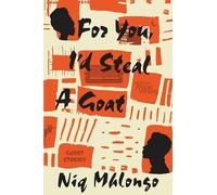 For You, I'd Steal a Goat: Short Stories (Modern African Writing)