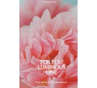 For You Luminous One: Find rest in 31 daily devotionals (Floral Cover Edition)