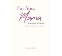For You, Mama Newborn Edition: Affirmations for the New Mama