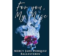 For you, My Muse: Where Love Lives in Words