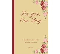 For You, One Day: A Grandmother’s Words, Written with Love