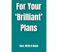 For Your ‘Brilliant’ Plans: Sarcastic Meeting Notes Journal for Professionals, Co-Workers, and Managers: A Funny 6x9 Lined To-Do List Organizer for Office and Work Tasks.