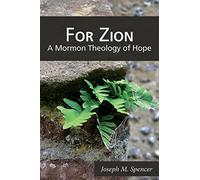 For Zion: A Mormon Theology of Hope