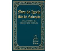 FORA DA IGREJA NÃO HÁ SALVAÇÃO: Uma Defesa da Comunhão Visível (RAZÃO DA ESPERANÇA - Apologética bíblica para tempos de confusão)