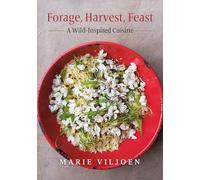 Forage, Harvest, Feast: A Wild-Inspired Cuisine