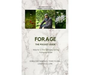 Forage The Pocket Guide: Volume 2: The Ultimate Spring Foraging Guide (Foraging Chronicles)
