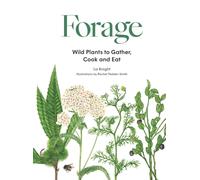 Forage : Wild plants to gather and eat
