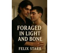 Foraged In Light And Bone: No ropes, no rules, just roots: 3 (Breathe, Break & Bloom Trilogy)