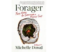Forager: Field Notes for Surviving a Family Cult: a Memoir