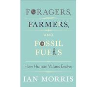Foragers, Farmers, and Fossil Fuels: How Human Values Evolve (The University Center for Human Values Series): 41