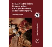 Foragers in the middle Limpopo Valley: Trade, Place-making, and Social Complexity