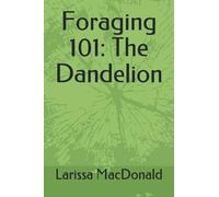 Foraging 101: The Dandelion