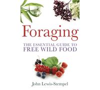 Foraging : A practical guide to finding and preparing free wild food