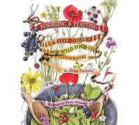 Foraging & Feasting: A Field Guide and Wild Food Cookbook by Dina Falconi (2013-05-03)