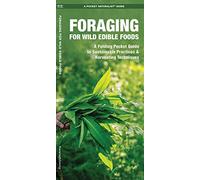 Foraging for Wild Edible Foods: A Folding Pocket Guide to Sustainable Practices & Harvesting Techniques (A Pocket Naturalist Guide) (Outdoor Recreation and Survival)