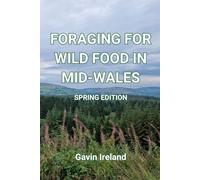 Foraging for Wild Food in Wales - Spring Edition