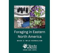 Foraging in Eastern North America Book 2: Wild Herbalism