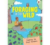 Foraging in the Wild (Exploring the Great Outdoors)