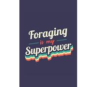 Foraging Is My Superpower: A 6x9 Inch Softcover Diary Notebook With 110 Blank Lined Pages. Funny Vintage Foraging Journal to write in. Foraging Gift and SuperPower Retro Design Slogan