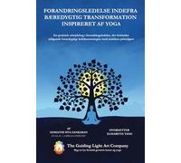 Forandringsledelse indefra - bæredygtig transformation inspireret af yoga: En praktisk arbejdsbog i forandringsledelse, der forbinder ældgamle bæredygtige ledelsesstrategier med nutidens principper.