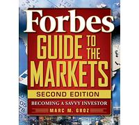 Forbes Guide to the Markets: Becoming a Savvy Investor, 2nd Edition