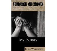 Forbidden and Broken Finding Love behind the scars.(My Journey)