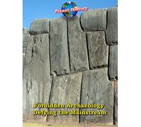 Forbidden Archaeology Defying Mainstream - Planet History