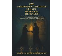 FORBIDDEN ARCHIVES: LEGACY PROGRAM REVEALED: The Black Ops War, Secret Treaties, UFO Retrieval Programs, Lost Councils & True History of First Contact Vol. I