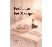 Forbidden but Managed: Why Prostitution Rarely Disappears (Sexuality as Governance)