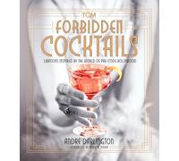 Forbidden Cocktails: Libations Inspired by the World of Pre-Code Hollywood (Turner Classic Movies)