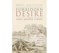 Forbidden Desire in Early Modern Europe : Male-Male Sexual Relations, 1400-1750