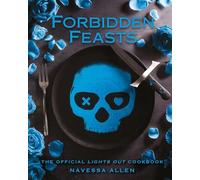 Forbidden Feasts: The Official Cookbook of Navessa Allen's Lights Out