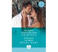 Forbidden Fling With The Princess / One Night To Royal Baby : Forbidden Fling with the Princess (Royally Tempted) / One Night to Royal Baby (Royally Tempted)
