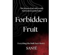 Forbidden Fruit: 1 (Everything She Built Duet)
