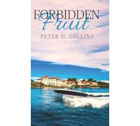Forbidden Fruit: A Love Story by Peter H. Collins