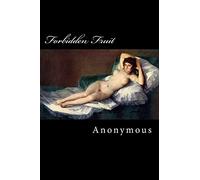 Forbidden Fruit: Luscious and Exciting Story and More Forbidden Fruit or Master Percy's Progress In and Beyond the Domestic Circle