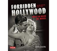 Forbidden Hollywood: The Pre-Code Era (1930-1934) : When Sin Ruled the Movies