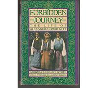 Forbidden Journey: The Life of Alexandra David-Neel