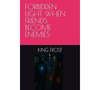 FORBIDDEN LIGHT WHEN FRIENDS BECOME ENEMIES