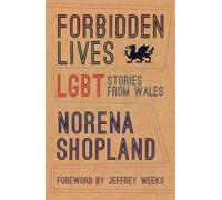 Forbidden Lives: Lesbian, Gay, Bisexual and Transgender Stories from Wales