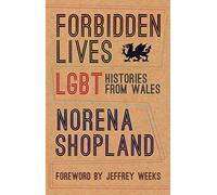 Forbidden Lives: Lesbian, Gay, Bisexual and Transgender Stories from Wales
