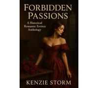 Forbidden Passions: A Historical Romantic Erotic Anthology (Quicke Erotica)