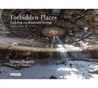 Forbidden Places (Jonglez Guides): 2: Exploring Our Abandoned Heritage (Jonglez Photo Books)