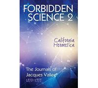 FORBIDDEN SCIENCE 2: California Hermetica, The Journals of Jacques Vallee 1970-1979: 1