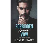 Forbidden Secret Vow: A vow broken by desire