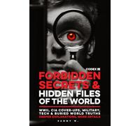 Forbidden Secrets & Hidden Files of the World - Codex III: Declassified CIA Files, WWII Secrets, Nazi Archives, Soviet Cover-Ups, U.S. Military ... Tech, Banned History & Buried World Truths